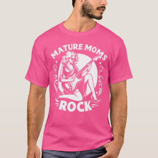 Mature Moms Rock friends T-Shirt