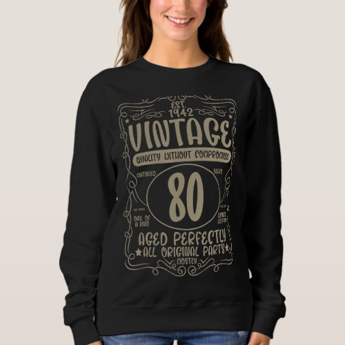 Matured 80 Years  Vintage Aged Perfectly Est 1942  Sweatshirt