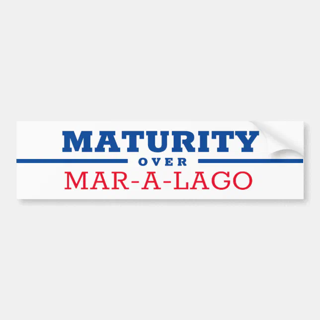 Maturity Sticker Maturity Over Mar-a-Lago Bumper Sticker | Zazzle