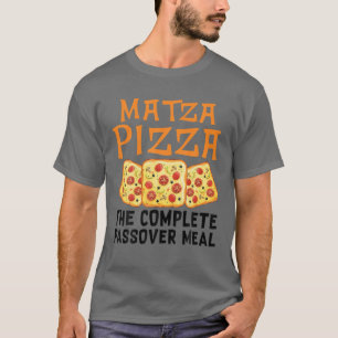 Matza Pizza The Complete Passover Meal Jewish Sede T-Shirt
