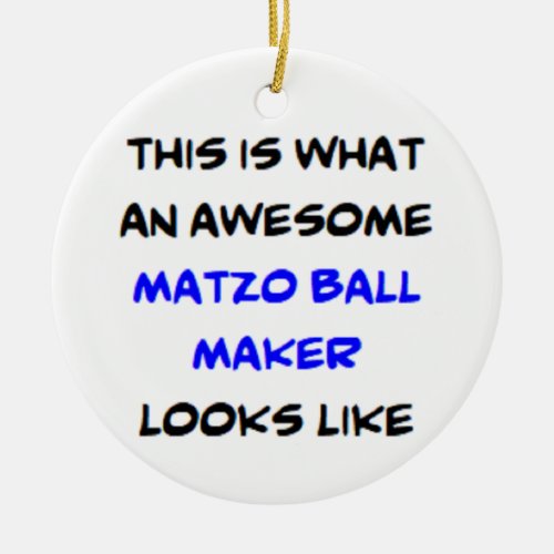 matzo ball maker awesome ceramic ornament