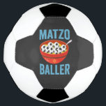 Matzo Baller Funny Soccer Hanukkah Holiday Gift  Ball<br><div class="desc">funny, hanukkah, jewish, jew, holiday, matzo, soccer, birthday, gift, sport, </div>