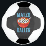 Matzo Baller Funny Soccer Hanukkah Holiday Gift  Soccer Ball<br><div class="desc">funny, hanukkah, jewish, jew, holiday, matzo, soccer, birthday, gift, sport, </div>