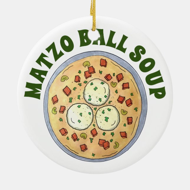 Matzo Matzah Ball Soup Jewish Cuisine Passover Ceramic Ornament (Back)