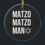 Matzo Matzo Man Jewish Hanukkah  Ceramic Ornament<br><div class="desc">Jewish holiday humor,  Hanukkah parody,  funny Jewish shirt,  matzo pun,  Matzo Man joke,  retro Hanukkah joke,  festive Jewish gift,  Hanukkah 2025,  matzah song pun,  cultural food joke</div>