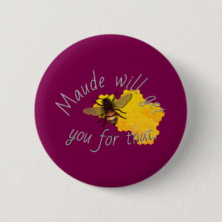 Maude "Get You" Design pin/ Button
