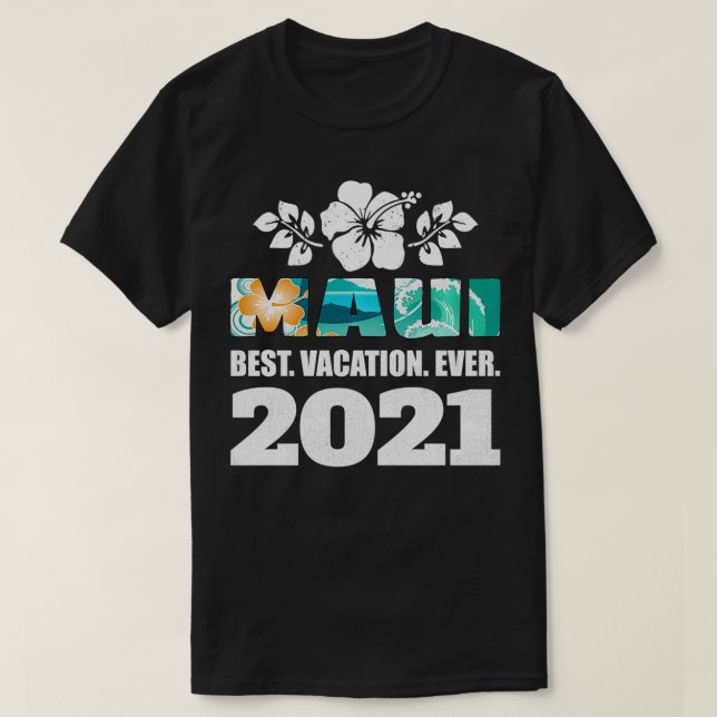 Maui Best Vacation Ever 2021 Souvenir  T-Shirt (Design Front)