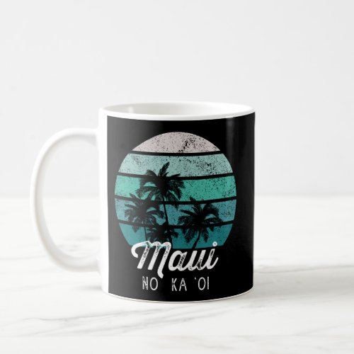 Maui No Ka Oi _ Hawaiian Saying Coffee Mug