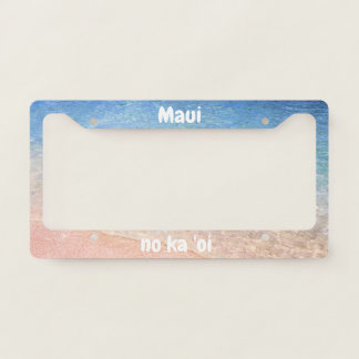 Maui No ka 'oi (Maui is the best) License Plate Frame