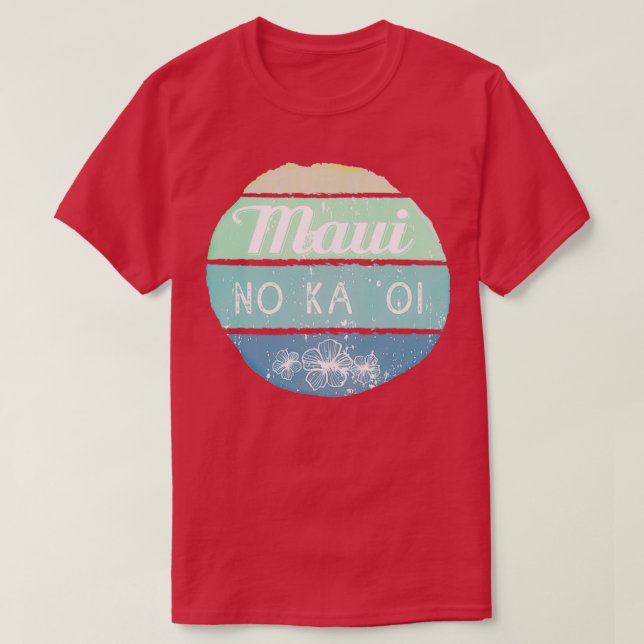 Maui No Ka Oi T-Shirt (Design Front)