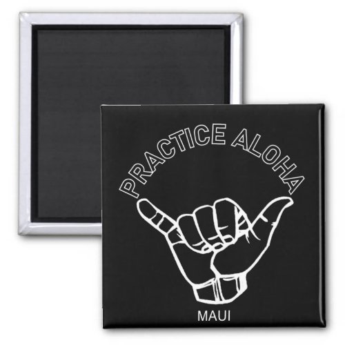 Maui _ Practice Aloha Shaka Hang loose Magnet