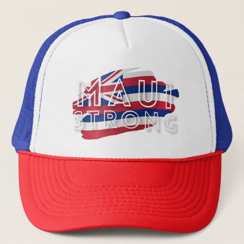 Maui Strong Red White  Blue T Shirt Trucker Hat