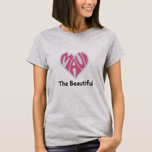 Maui The Beautiful T_Shirt