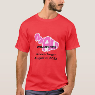 Maui Wildfires #neverforget August 8, 2023 T-Shirt