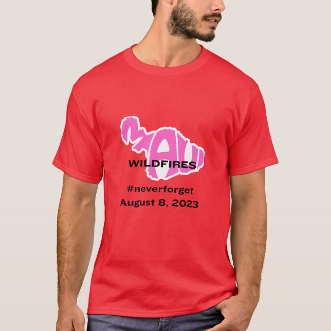 Maui Wildfires #neverforget August 8, 2023  T-Shirt (Front)