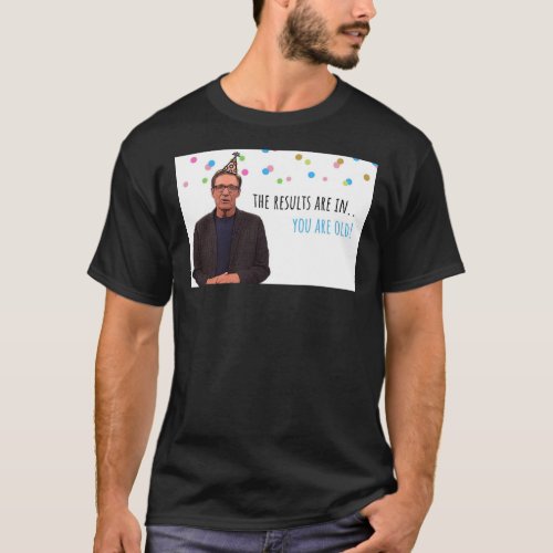 Maury Povich Funny birthday card You are old st T_Shirt