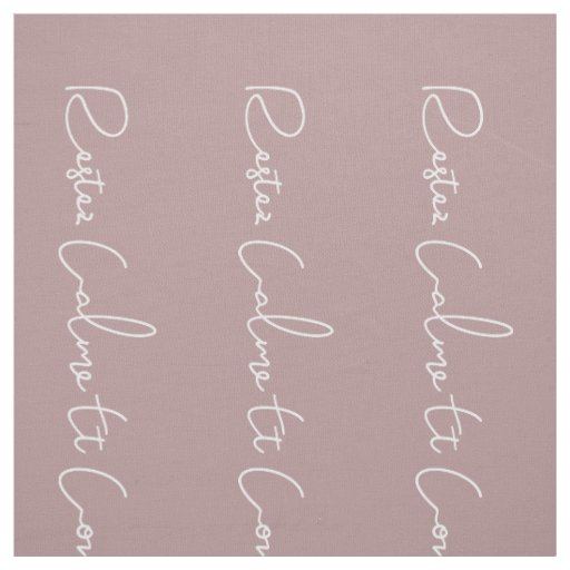 mauve white French Script Keep Calm and Carry On Fabric