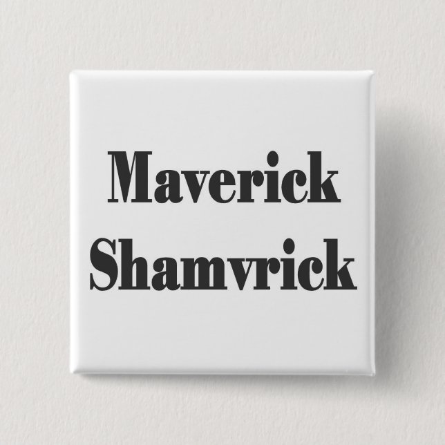 maverick shmavrick pinback button (Front)
