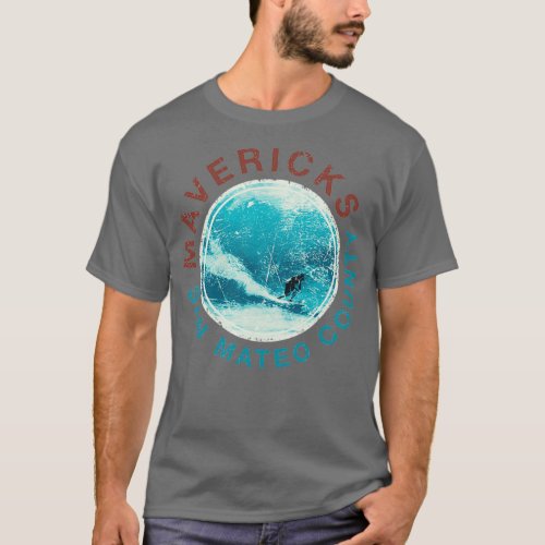MAVERICKS Surf Half Moon Bay Big Wave Surfing Cali T_Shirt
