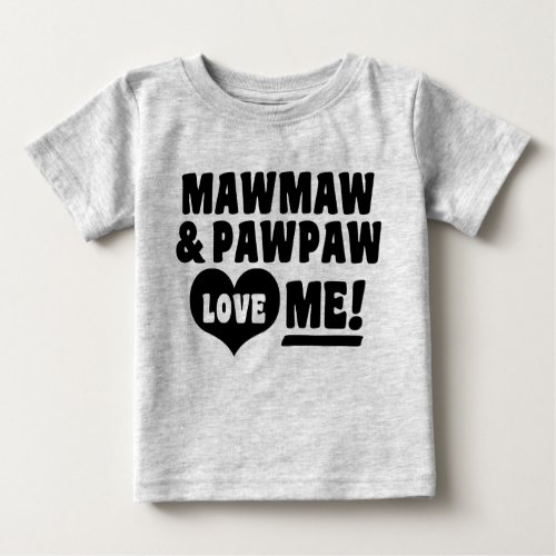 MawMaw And PawPaw Love Me Baby T_Shirt