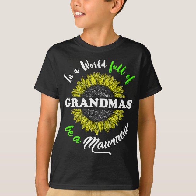 Mawmaw  In a World full of Grandmas be a Mawmaw T-Shirt (Front)