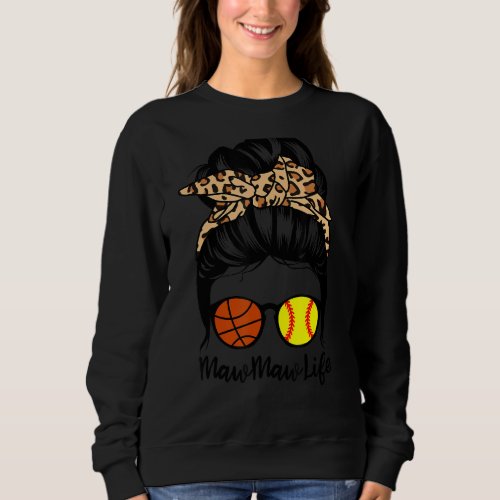Mawmaw Life Messy Bun Hair Funny Softball Basketba Sweatshirt