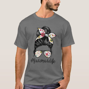 Mawmaw Life Messy Hair Bun Floral Women Mother's D T-Shirt