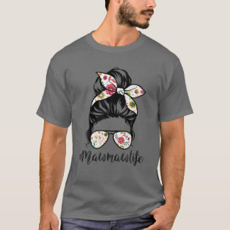 Mawmaw Life Messy Hair Bun Floral Women Mother's D T-Shirt