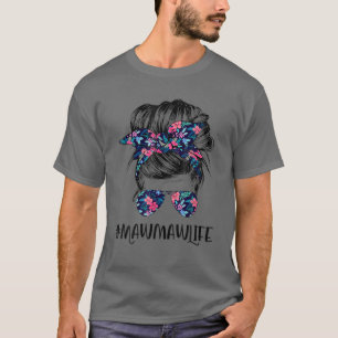 Mawmaw Life Messy Hair Bun Flower Women Mother's D T-Shirt