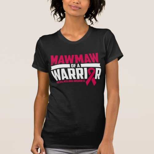 Mawmaw Multiple Myeloma Awareness Warrior Burgundy T_Shirt