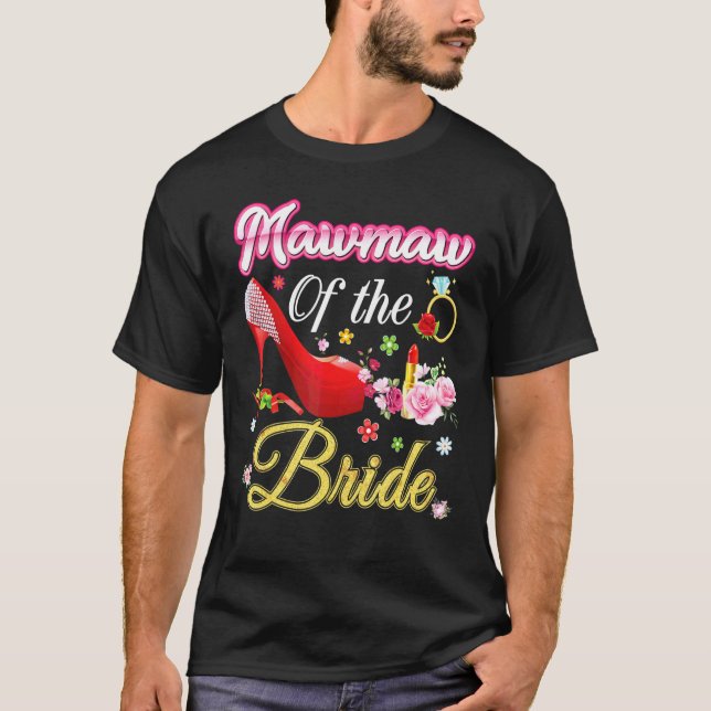 Mawmaw Of The Bride Happy Wedding Flower Pink Shoe T-Shirt (Front)