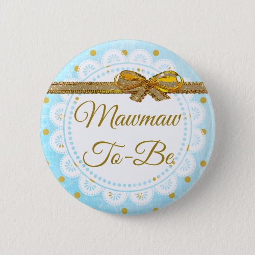 Mawmaw To Be Baby Shower Blue  Gold Button