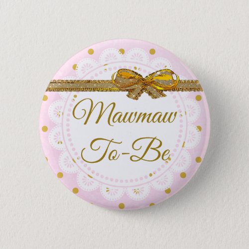Mawmaw To Be Baby Shower Pink  Gold Button