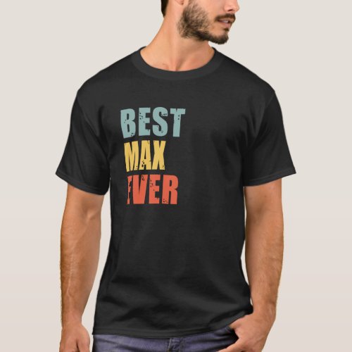 Max Best Ever Max T_Shirt