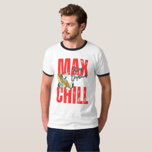 Max Chill, Zero Drama T-Shirt