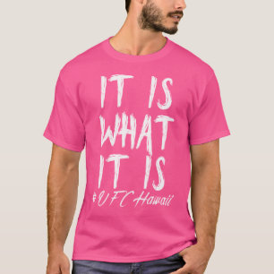 Max Holloway-It Is What It Is Ufchawaii T-Shirt