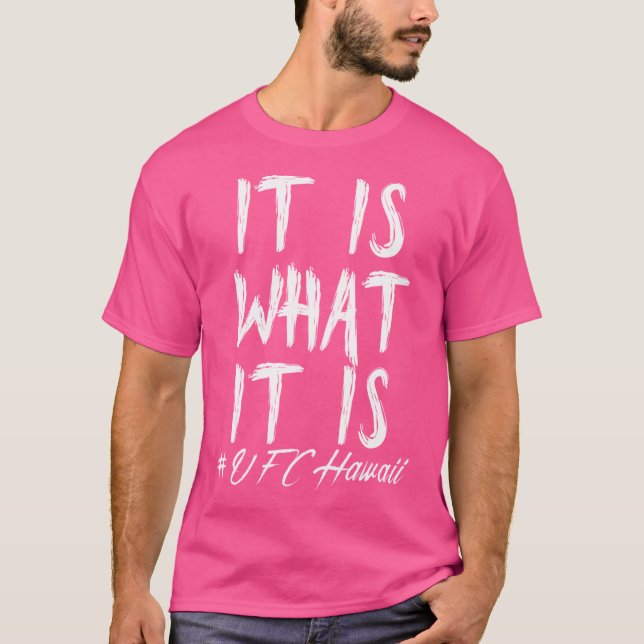 Max Holloway-It Is What It Is Ufchawaii T-Shirt (Front)