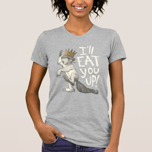 Max  Ill Eat You Up T_Shirt