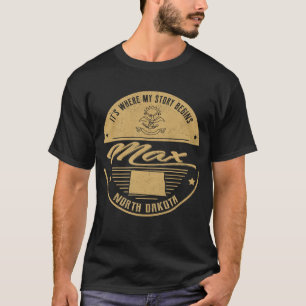 Max North dakota It's Where my story begins T-Shirt