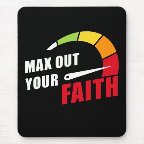 Max Out Your Faith Christian Inspiring Motivation  Mouse Pad
