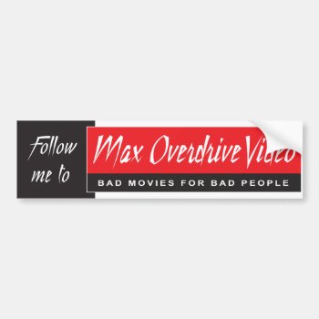 Max Overdrive Video Bumper Sticker by SandmanSlimStore at Zazzle