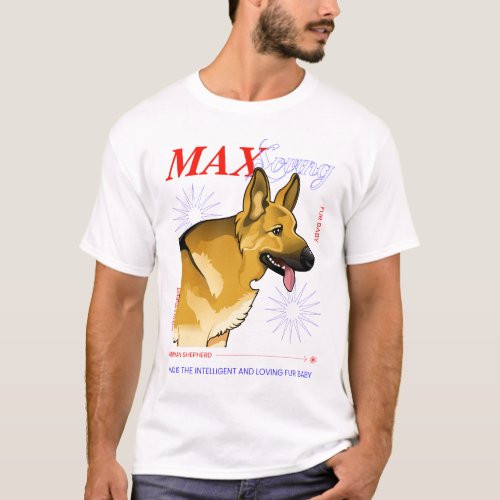 MAX THE INTELLIGENT AND LOVING FUR BABY T_Shirt