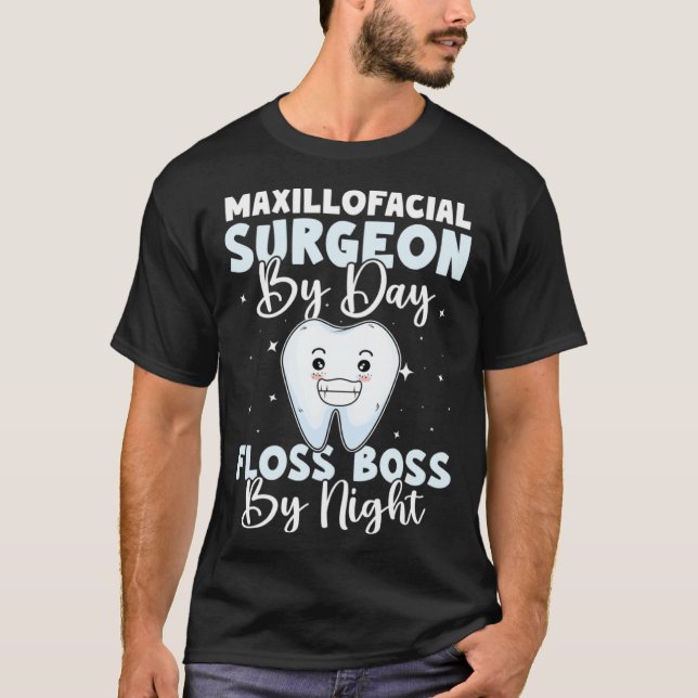 Maxillofacial Surgeon By Day Floss Boss By Night T-Shirt (Front)