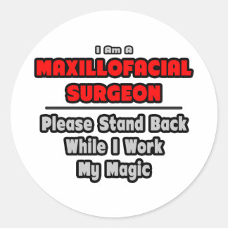 Maxillofacial Surgeon...Work My Magic Classic Round Sticker