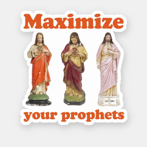 Maximize your Prophets Sticker