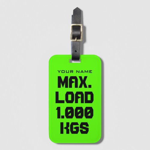 Maximum Load KGs custom funny neon green travel Luggage Tag