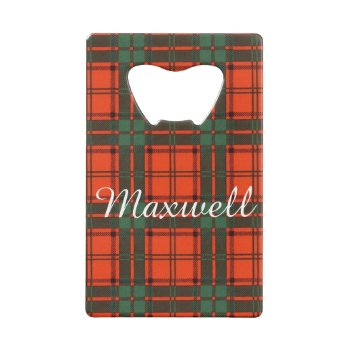 Maxwell Clan Plaid Scottish Tartan Credit Card Bottle Opener by TheTartanShop at Zazzle