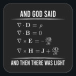 Maxwells Equations Maxwell Maxwell's Math 1BK1 Square Sticker<br><div class="desc">And God Said Maxwell's Equations And Then There Was Light, Maxwell Equations. Illuminate your love for science with this humorous design that celebrates the groundbreaking work of James Clerk Maxwell, featuring his famous equations that form the foundation of classical electromagnetism. This design is perfect for physics enthusiasts, electrical engineers, and...</div>