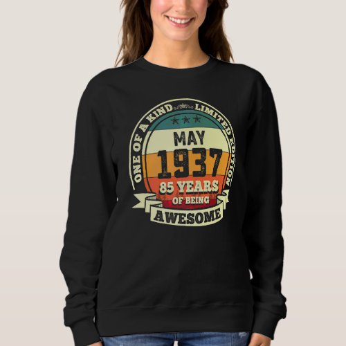 May 1937 85th Birthday 85 Years Of Being Awesome Sweatshirt