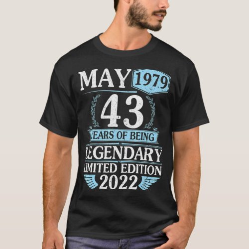 May 1979 Happy 43 Years Of Being Legendary Ltd Edi T_Shirt